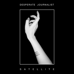 Satellite - Desperate Journalist